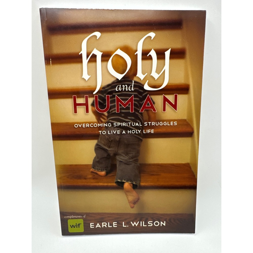 Holy and Human Earle L Wilson Overcoming Spiritual Struggles Paperback Book